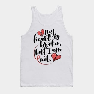 'My Heart Is Broken, But I Am Not' Family Love Shirt Tank Top